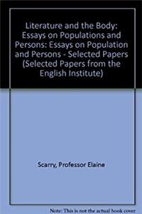 Literature and the Body: Essays on Populations and Persons (Selected Papers from the English Institute)