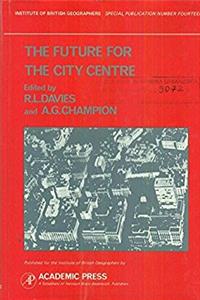 The Future for the City Centre (Institute of British Geographers: IBG special publications)